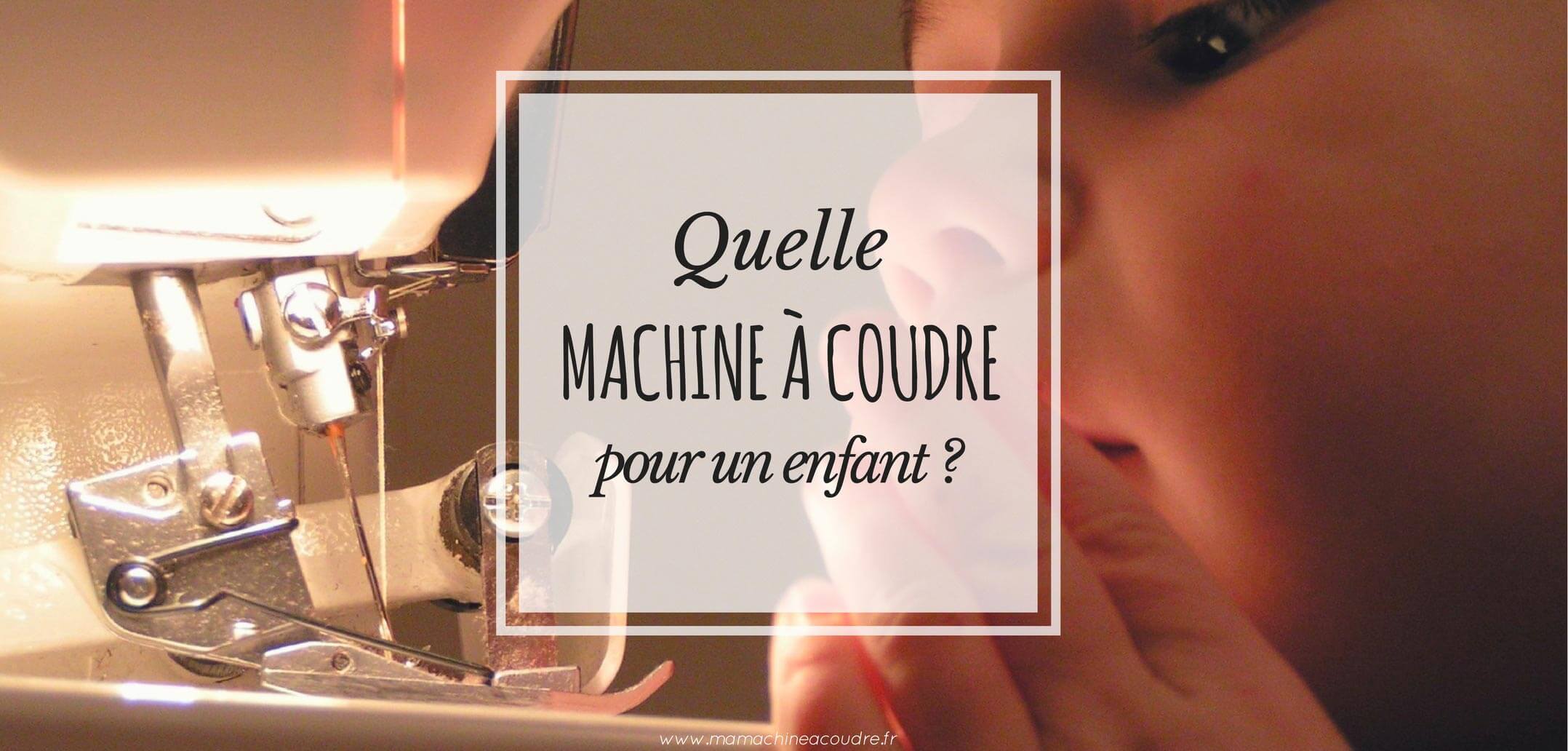 Machines à coudre pour enfant - Test - Couture Débutant