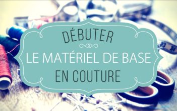 Le Matériel pour Débuter la Couture à la Machine Matériel de base pour débuter la couture