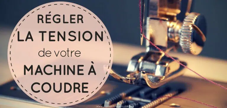 Régler la tension d'une machine à coudre