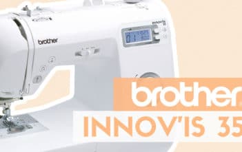 Présentation de la Machine à Coudre Brother Innov-Is 35 Machine à coudre Brother Innov-Is 35