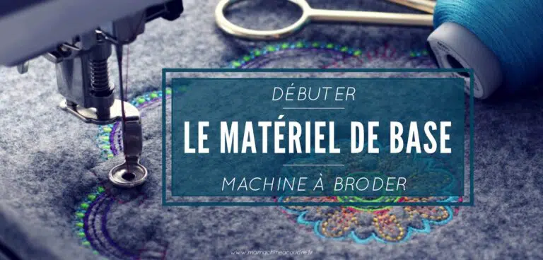 Le matériel de base pour débuter à la machine à broder