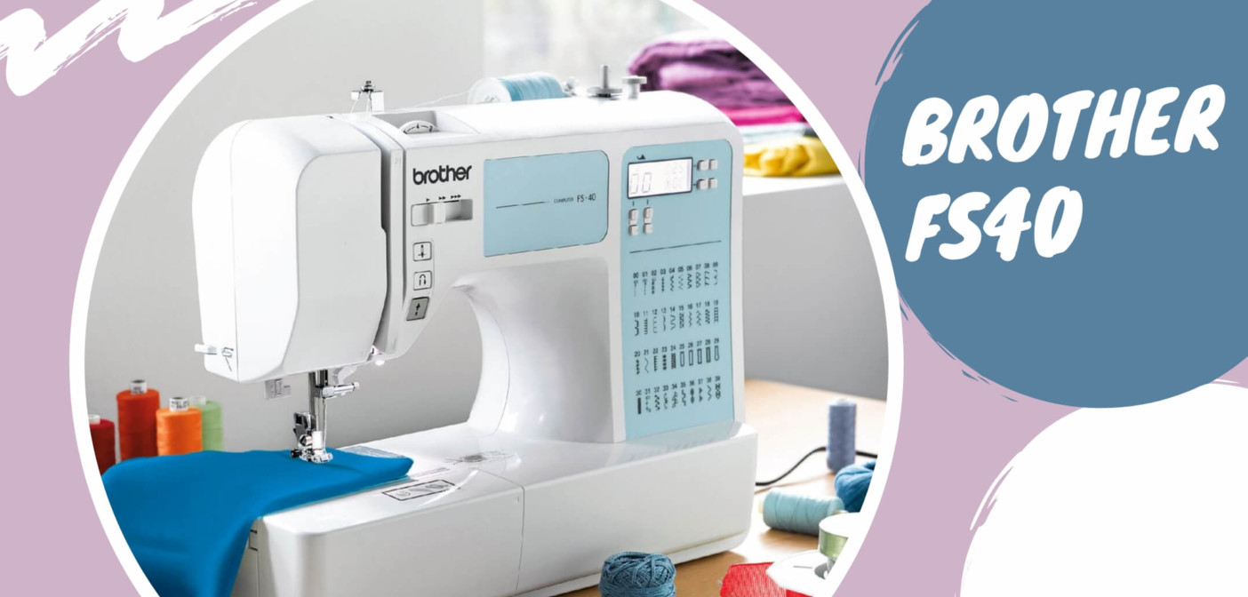 3 Bonnes Raisons de Craquer pour la Brother FS40 Ma Machine à Coudre