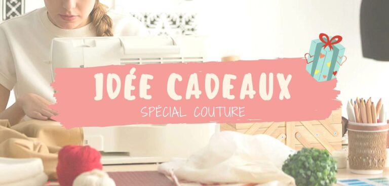 Idées cadeaux noël et anniversaire pour couturière